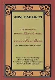 The Women in Dante&#39;s DIVINE COMEDY and Spenser&#39;s FAERIE QUEENE (Anne Paolucci)