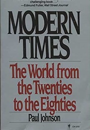 Modern Times: The World From the Twenties to the Eighties (Paul Johnson)