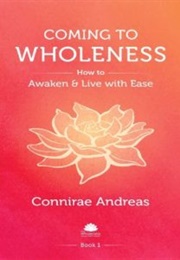 Coming to Wholeness (Connirae Andreas)