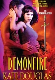 Demonfire (Demonslayers, #1) (Kate Douglas)