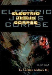 Electric Jesus Corpse (Carlton Mellick III)