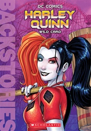 Harley Quinn: Wild Card (Liz Marsham)