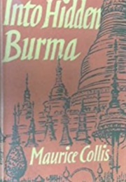 Into Hidden Burma (Maurice Collis)