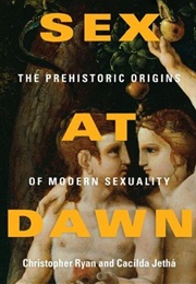 Sex at Dawn: The Prehistoric Origins of Modern Sexuality (Christopher Ryan &amp; Cacilda Jethá)