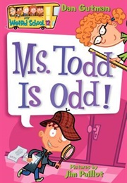 Ms. Todd Is Odd! (Dan Gutman)