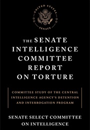 The Senate Intelligence Committee Report on Torture (Senate Select Committee on Intelligence)