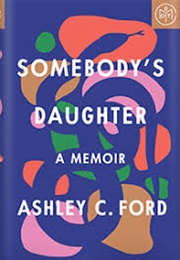 Somebody&#39;s Daughter (Ashley C. Ford)