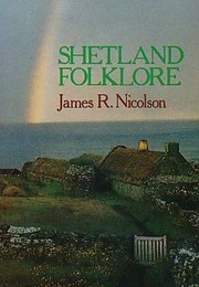 Shetland Folklore (James R. Nicolson)