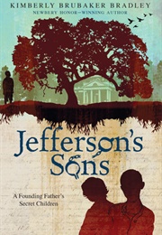 Jefferson&#39;s Sons: A Founding Father&#39;s Secret Children (Kimberly Brubaker Bradley)