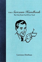 The Sarcasm Handbook (Lawrence Dorfman)