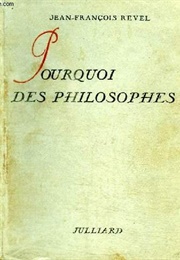 Pourquoi Des Philosophes ? (Jean-François Revel)