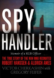 Spy Handler: Memoir of a KGB Officer (Victor Cherkashin)