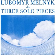 Lubomyr Melnyk Three Solo Pieces