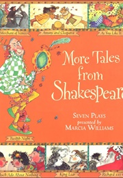 More Tales From Shakespeare: Seven Plays (Marcia Williams)