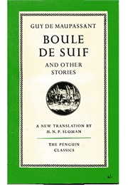 Boule De Suif (Ball of Fat) and Other Stories (Guy De Maupassant)