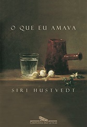 O Que Eu Amava (Siri Hustvedt)