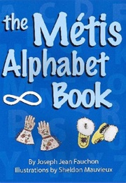 The Métis Alphabet Book (Joseph Jean Fauchon)