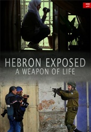 Hebron Exposed Part II: A Weapon of Life (2018)