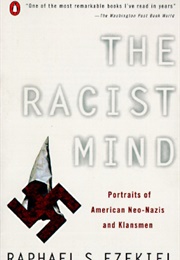 The Racist Mind: Portraits of American Neo-Nazis and Klansmen (Raphael S. Ezekiel)