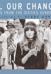 All Our Changes: Images From the Sixties Generation (Gerry Kopelow)