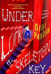 Secret Staircase Mystery 1: Under Lock &amp; Skeleton Key (Gigi Pandian)