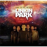 Linkin Park - Leave Out All the Rest