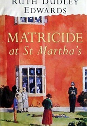 Matricide at St. Martha&#39;s (Ruth Dudley Edwards)