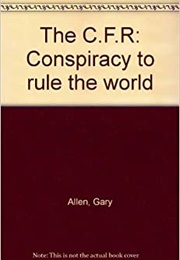 The CFR Conspiracy (Gary Allen)