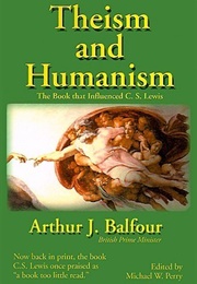 Theism and Humanism: The Book That Influenced C. S. Lewis (Arthur Balfour)