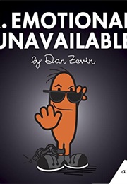 Mr. Emotionally Unavailble (Dan Zevin)