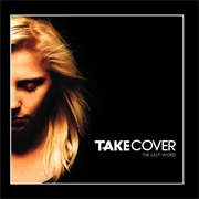 Take Cover - The Last Word