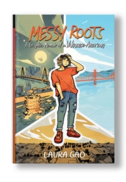 Messy Roots: A Graphic Memoir of a Wuhanese-American (Laura Gao)