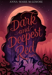 Dark and Deepest Red (Anna-Marie McLemore)