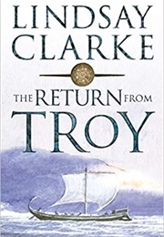 The Return From Troy (Lindsay Clarke)