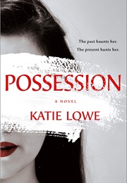 Possession (Katie Lowe)