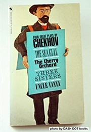 Four Great Plays by Chekhov: The Sea Gull, the Cherry Orchard, Three Sisters, Uncle Vanya (Anton Chekhov)