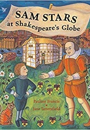 Sam Stars at Shakespeare&#39;s Globe (Pauline Francis &amp; Jane Tattersfield)