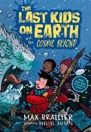 The Last Kids on Earth and the Cosmic Beyond (Max Brallier)