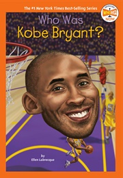 Who Was Kobe Bryant? (Ellen Labrecque)