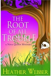 The Root of All Trouble (Heather Webber)