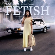 Fetish - Selena Gomez Ft. Gucci Mane