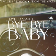 Bye, Bye, Baby (Taylor Swift)