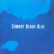 Yoko Kanno &amp; the Seatbelts, Cowboy Bebop Blue