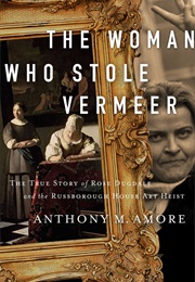 The Woman Who Stole Vermeer (Anthony M. Amore)