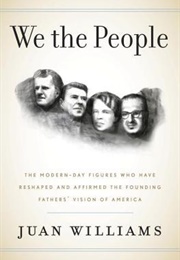 We the People: The Modern-Day Figures Who Have Reshaped and Affirmed the Founding Fathers&#39; Vision (Juan Williams)