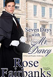 Seven Days With Mr. Darcy (Rose Fairbanks)