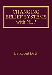 Changing Belief Systems With NLP (Robert Dilts)