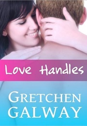 Love Handles (Oakland Hills #1) (Gretchen Galway)