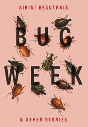 Bug Week &amp; Other Stories (Airini Beautrais)