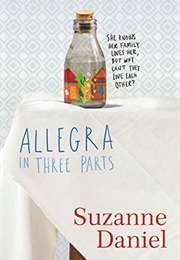 Allegra in Three Parts (Suzanne Daniel)